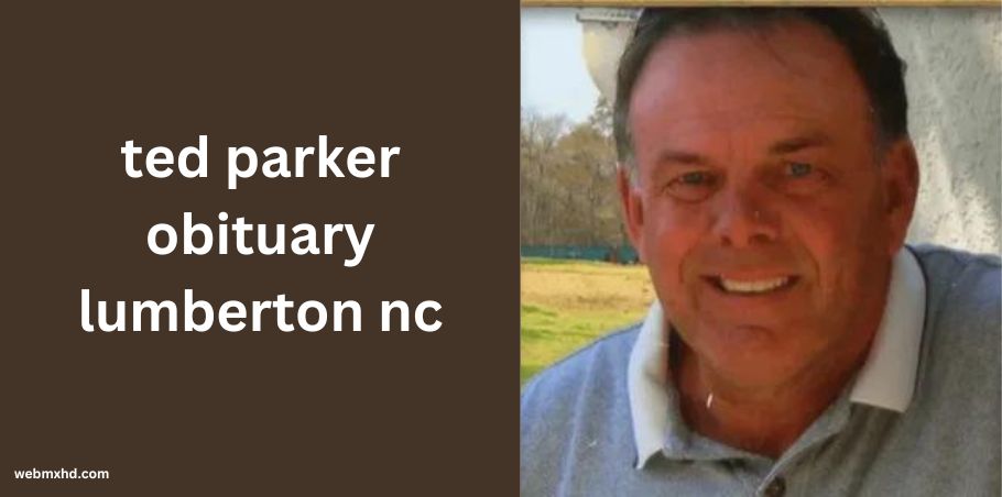 ted parker obituary lumberton nc