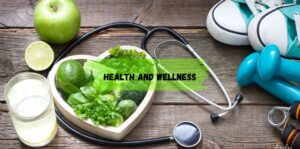 Health and wellness