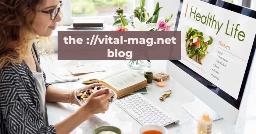 Stay Informed and Healthy with the ://vital-mag.net blog